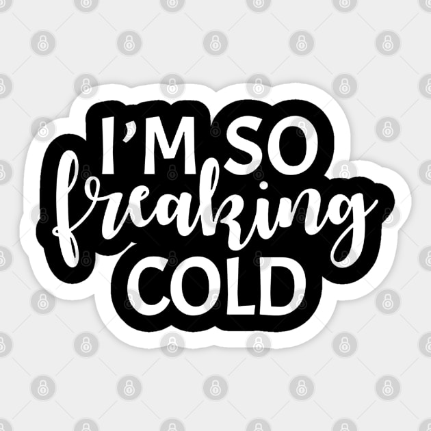 I'm So Freaking Cold Sticker by Angelikagerber